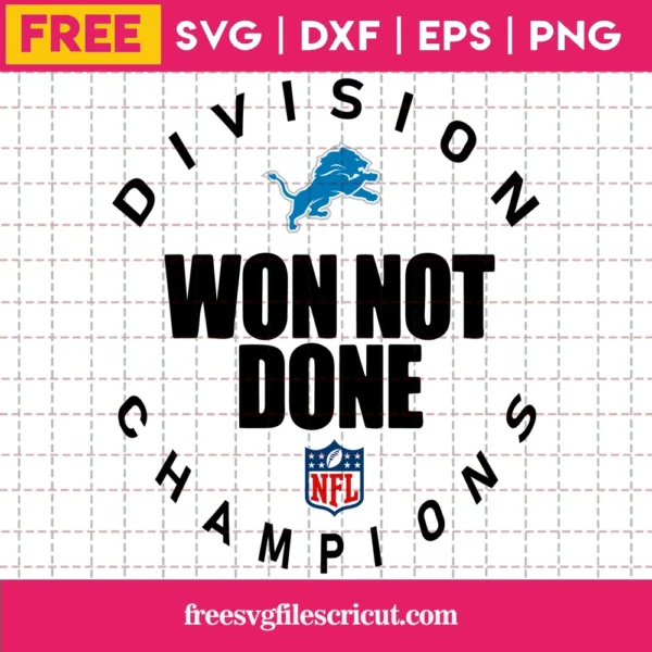 Detroit Lions Nfl Division Won Not Done Champion, Free Svg Files For Cricut