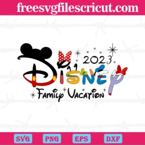 Disney Family Vacation 2023 Cutting Svg File