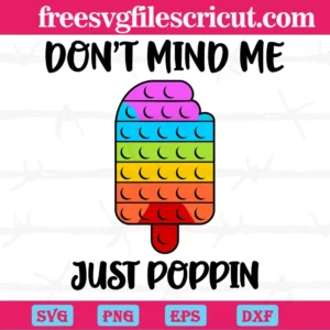 Don'T Mind Me Just Poppin Fidget Toy Ice Cream Autism, Scalable Vector Graphics Digital Download
