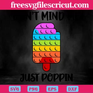 Don'T Mind Me Just Poppin Fidget Toy Ice Cream Autism, Scalable Vector Graphics Digital Download Invert
