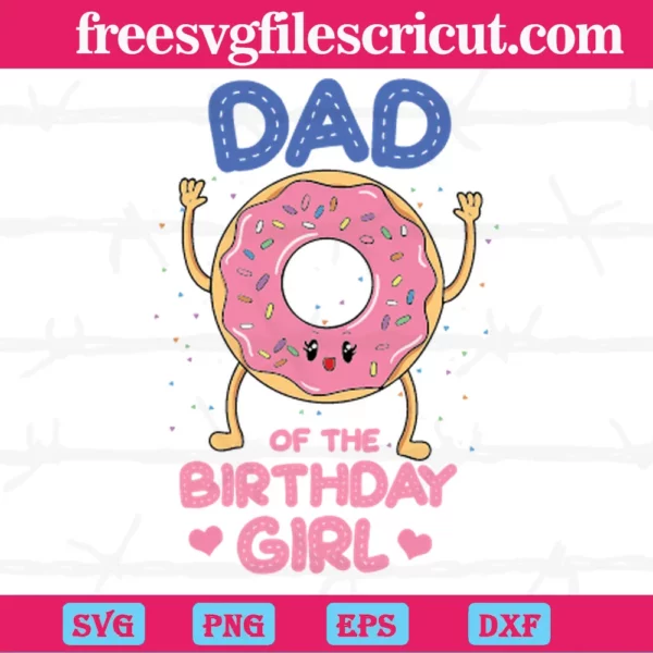 Donut Dad Of The Birthday Girl, Laser Cut Svg Files Invert
