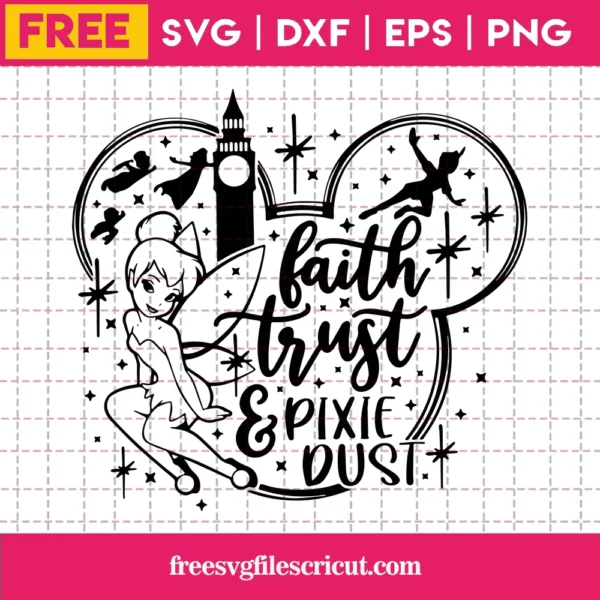 Faith Trust And A Little Pixie Dust Tinkerbell, Craft Svg Free