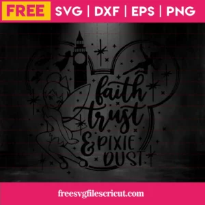 Faith Trust And A Little Pixie Dust Tinkerbell, Craft Svg Free Invert