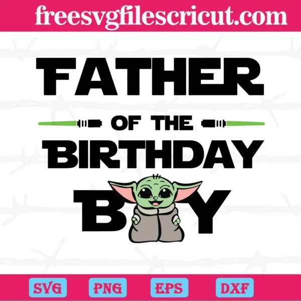Father Of The Birthday Boy Baby Yoda Svg