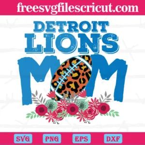 Flower Detroit Lions Mom Nfl Team Super Bowl, Premium Svg Files