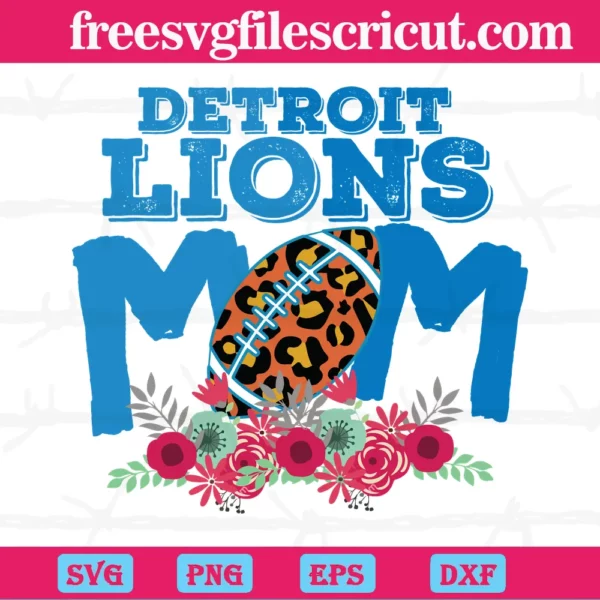 Flower Detroit Lions Mom Nfl Team Super Bowl, Premium Svg Files