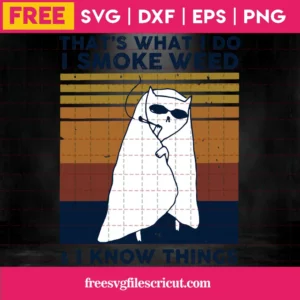 Funny Cat That’S What I Do I Smoke Weed And I Know Things Silhouette Svg Free Invert