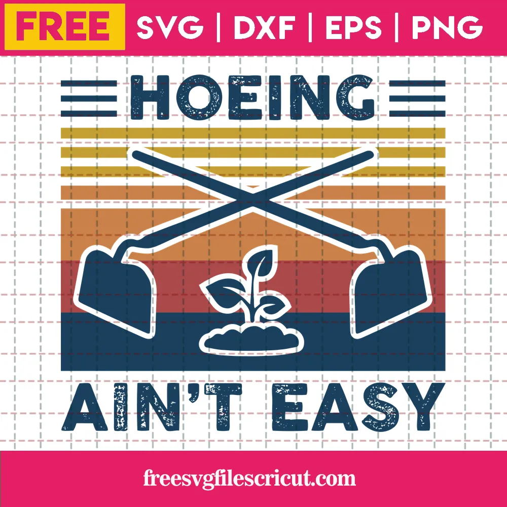 Hoeing Ain’T Easy Gardening Svg Silhouette Free