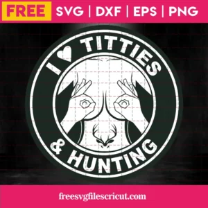 I Love Guns Titties And Hunting Svg Silhouette Free Invert