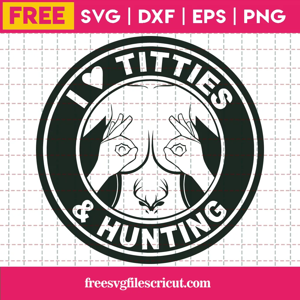 I Love Guns Titties And Hunting Svg Silhouette Free - free svg files for  cricut