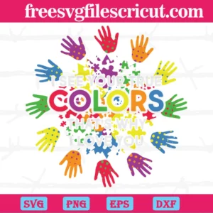 I See Your True Color That'S Why I Love You Autism Hands, Svg Cut Files Invert