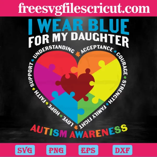 I Wear Blue For My Daughter Autism Awareness Heart, Graphic Designs Download