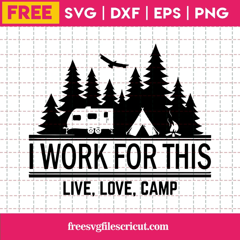 I Work For This Live Love Camp, Black And White Svg, Png, Dxf, Eps Free File