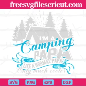I'M A Camping Papa Like A Normal Papa But Only Much Cooler, Vector Illustrations Svg Invert