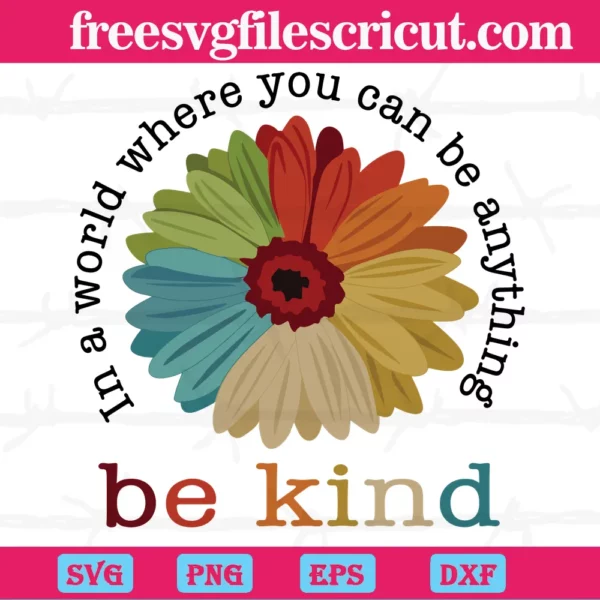 In A World Where You Can Be Anything Be Kind Autism Flower, Free Svg Files For Commercial Use Digital Download