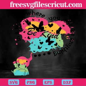 In A World Where You Can Be Anything Be Kind With Elephant, Graphic Design For Cricut Projects Invert
