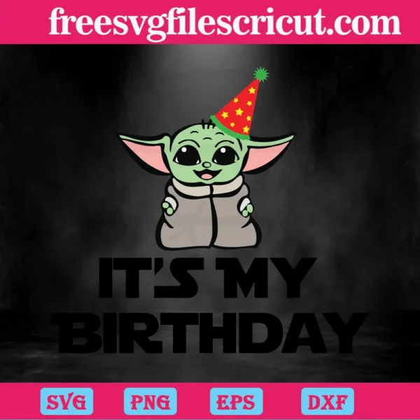 It Is My Birthday Baby Yoda Birthday Svg Free Invert