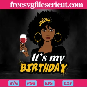 Its My Birthday Melanin Black Queen Wine Cup Crown, Digital Download Invert