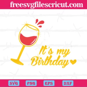 Its My Birthday Wine Glass Digital Files Invert