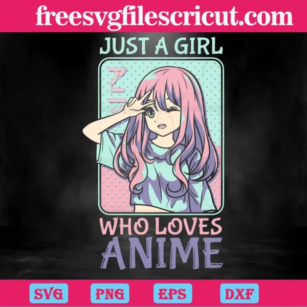 Just A Girl Who Loves Anime Svg Digital Download