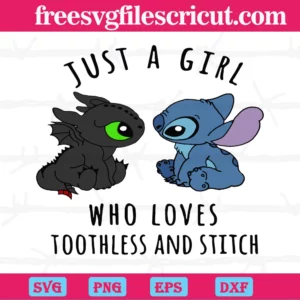 Just A Girl Who Loves Toothless And Stitch Svg