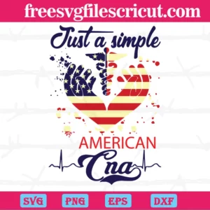Just A Simple American Cna Independence Day, Svg Cut Files