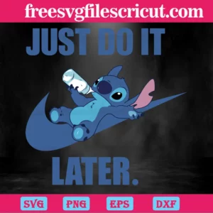 Just Do It Later Disney Stitch Svg Invert