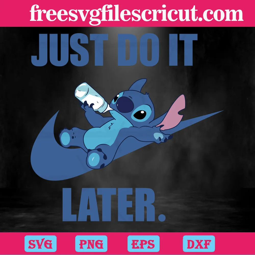 Just Do It Later Disney Stitch Svg - free svg files for cricut