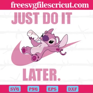 Just Do It Later Disney Stitch, Svg Png Dxf Eps Digital Download Invert