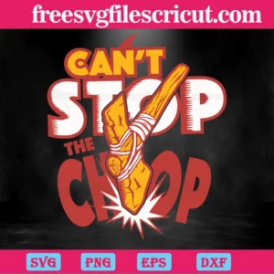 Kansas City Chiefs Can'T Stop The Chop Sport Team Axe, Cuttable Svg Files Invert