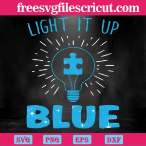 Light It Up Blue Autism Awareness, Svg Png Dxf Eps Cricut