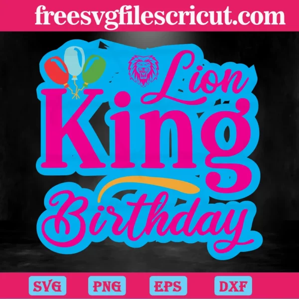 Lion King Birthday Cricut Svg Invert