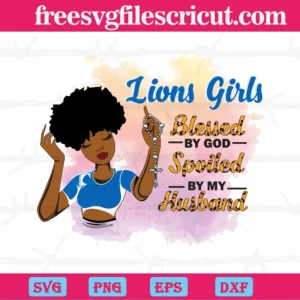 Lions Black Girls Blessed By God Spoiled By My Husband Detroit Lions, Svg Png Dxf Eps Cricut