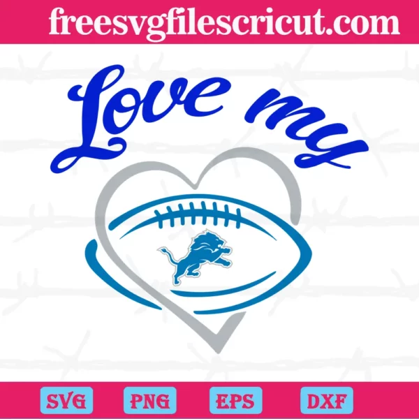 Love My Detroit Lions Football Team Super Bowl, High-Quality Svg Files