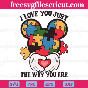 Mickey Mouse I Love You Just The Way You Are Autism Awareness, Svg Digital Files