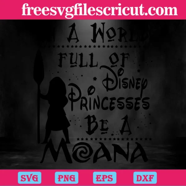 Moana In A World Full Of Disney Princesses Be A Moana Svg Invert
