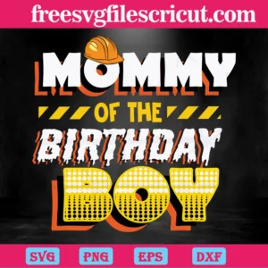 Mommy Of The Birthday Boy, Svg File Formats