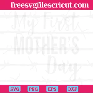 My First Mothers Day Svg For Diy Project Invert