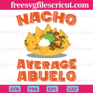 Nacho Average Abuelo Cinco De Mayo, Layered Svg Files