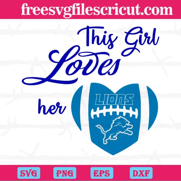 Nfl This Girl Loves Her Detroit Lions Heart Super Bowl, The Best Digital Svg Designs For Cricut