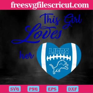 Nfl This Girl Loves Her Detroit Lions Heart Super Bowl, The Best Digital Svg Designs For Cricut Invert