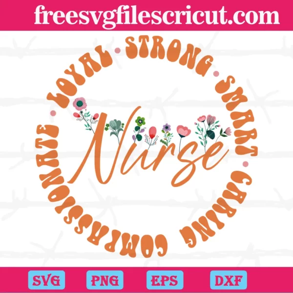Nurse Flower Loyal Strong Smart Caring, Svg Digital Download