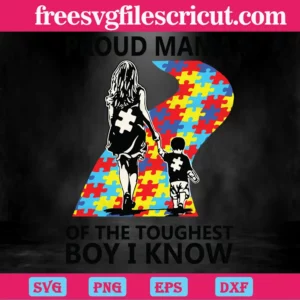 Proud Mama Of The Toughest Boy I Know Autism Mom, Svg Multi Layer Files Invert