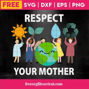 Respect Your Mother Earth Day, Silhouette Svg Free