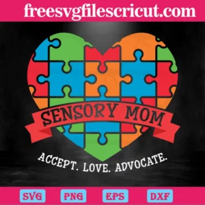 Sensory Mom Accept Love Advocate Autism Awareness Puzzle Piece Heart, Svg Png Dxf Eps Cricut Files Invert