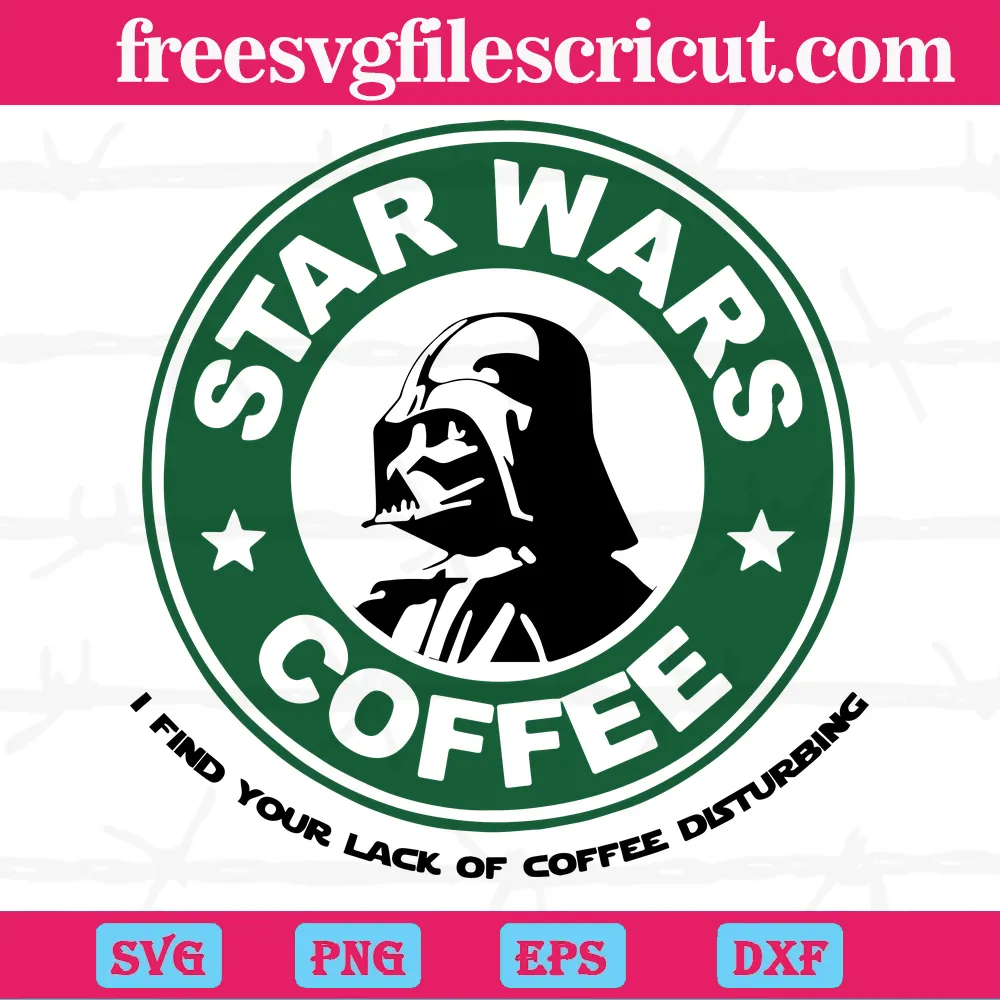 Star Wars Darth Vader Star Wars I Find You Lack Of Coffee Disturbing Svg