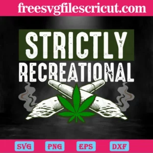 Strictly Recreational Weed Svg Cricut