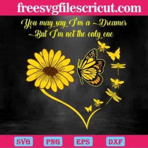 Sunflower Quote You May Say Im A Dreamer But Im Not The Only One Vector File Svg Invert
