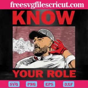 Travis Kelce Kansas City Chiefs Know Your Role, Svg Designs Invert