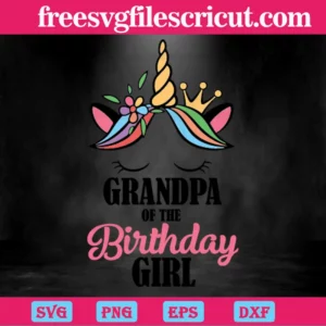 Unicorn Grandpa Of The Birthday Girl, Cuttable Svg Files Invert